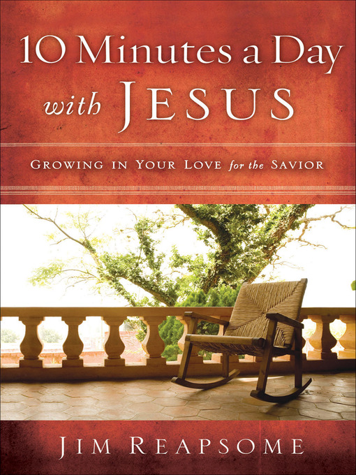 Title details for 10 Minutes a Day with Jesus by Jim W. Reapsome - Available
